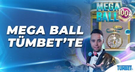 Mega Ball Tümbet’te